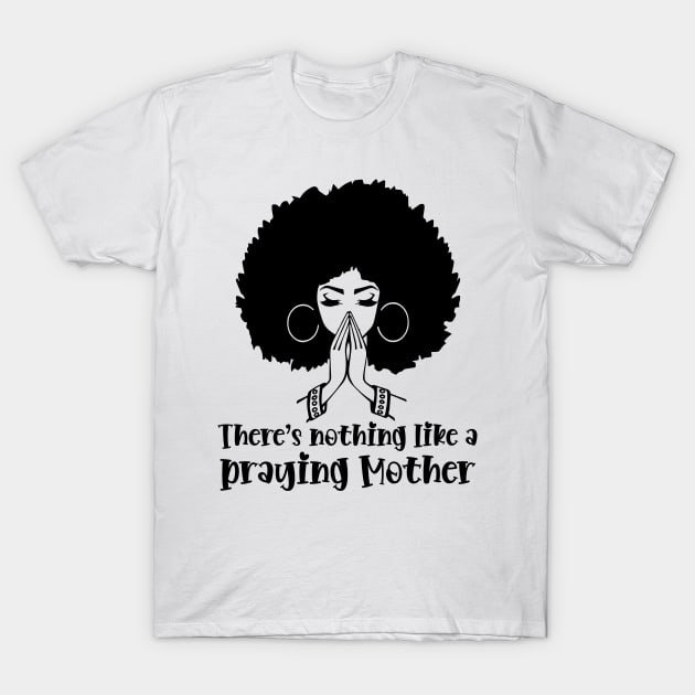 Praying Mother, Afro Woman, African American Woman T-Shirt by UrbanLifeApparel